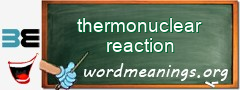 WordMeaning blackboard for thermonuclear reaction